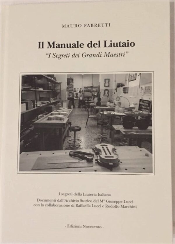 FABRETTI Il Manuale del Liutaio. "I Segreti dei Grandi Maestri". Novecento Edizioni
