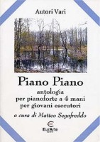 Piano Piano. Antologia per pianoforte a 4 mani pe