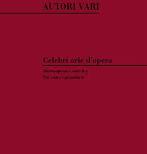 Celebri arie d'opera per canto e pianoforte (mezzosoprano-contralto). Ricordi