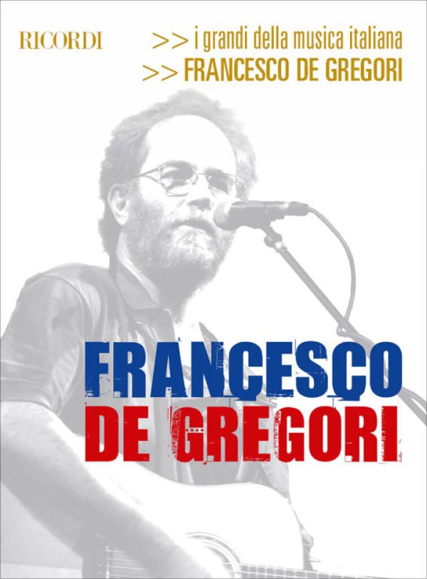 FRANCESCO DE GREGORI I grandi della musica italiana Piano/Vocal. I suoi più grandi successi