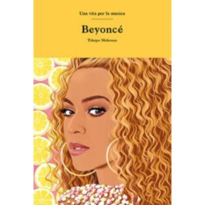 Beyonce. Una vita per la musica
