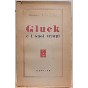 della-corte-gluck-e-i-suoi-tempi-sansoni-editore